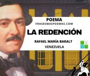 «La redención» de Rafael María Baralt (Poema)