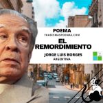 «El remordimiento» de Jorge Luis Borges (Poema)