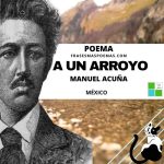 «A un arroyo» de Manuel Acuña (Poema)