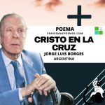 «Cristo en la cruz» de Jorge Luis Borges (Poema)
