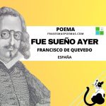 «Fue sueño ayer» de Francisco de Quevedo (Poema)