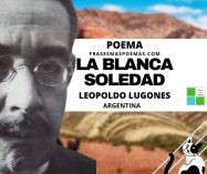 «La blanca soledad» de Leopoldo Lugones (Poema)