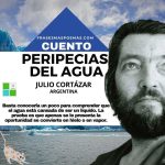 «Peripecias del agua» de Julio Cortázar (Cuento)