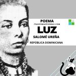 «Luz» de Salomé Ureña (Poema)