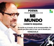 «Mi mundo» de Chebeto Requena (Poema)