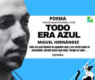 «Todo era azul» de Miguel Hernández (Poema)