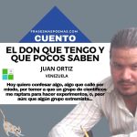 «El don que tengo y que pocos saben» de Juan Ortiz (Cuento)