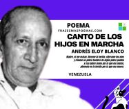 «Canto de los hijos en marcha» de Andrés Eloy Blanco (Poema)
