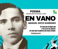 «En vano» de Manuel Ortiz Guerrero (Poema)