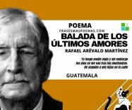 «Balada de los últimos amores» de Rafael Arévalo Martínez (Poema)