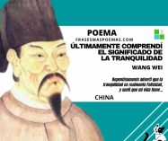«Últimamente comprendí el significado de la tranquilidad» de Wang Wei (Poema)