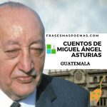 Cuentos de Miguel Ángel Asturias (Guatemala)