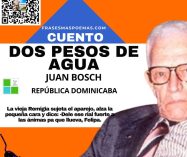 «Dos pesos de agua» de Juan Bosch (Cuento)