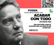 «Acabar con todo» de Octavio Paz (Poema)