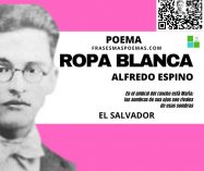 «Ropa blanca» de Alfredo Espino (Poema)