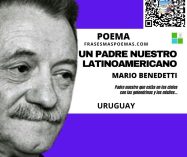 «Un padre nuestro latinoamericano» de Mario Benedetti (Poema)