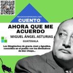 «Ahora que me acuerdo» de Miguel Ángel Asturias (Cuento)