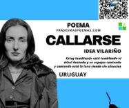 «Callarse» de Idea Vilariño (Poema)