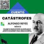 «Catástrofes» de Alfonso Reyes (Cuento)