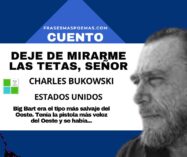 «Deje de mirarme las tetas, señor» de Charles Bukowski (Cuento)