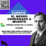 «El negro condenado a muerte» de Ramón Gómez de la Serna (Cuento)