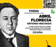 «Abril florecía» de Antonio Machado (Poema)