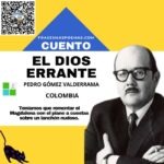 «El dios errante» de Pedro Gómez Valderrama (Cuento)