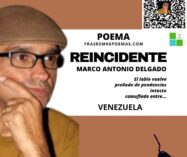 «Reincidente» de Marco Antonio Delgado (Poema)