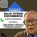«Bajo otros escombros» de Augusto Monterroso (Cuento)