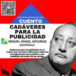 «Cadáveres para la publicidad» de Miguel Ángel Asturias (Cuento)