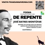 «De repente» de José Batres Montúfar (Poema)