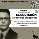 «El solterón» de José Antonio Ramos Sucre (Poema)