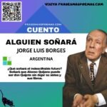 «Alguien soñará» de Jorge Luis Borges (Cuento breve)