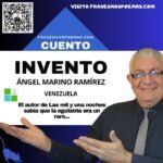 «Invento» de Ángel Marino Ramírez (Cuento breve)
