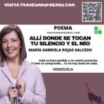 «Allí donde se tocan tu silencio y el mío» de María Gabriela Rojas Salcedo (Poema)
