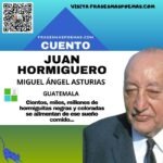 «Juan Hormiguero» de Miguel Ángel Asturias (Cuento breve)
