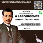 «A las vírgenes» de Ramón López Velarde (Poema)