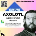 «Axolotl» de Julio Cortázar (Cuento breve)