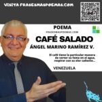 «Café salado» de Ángel Marino Ramírez (Poema)