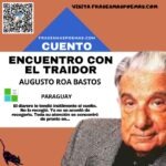 «Encuentro con el traidor» de Augusto Roa Bastos (Cuento)