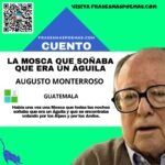 «La mosca que soñaba que era un águila» de Augusto Monterroso (Cuento breve)