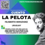 «La pelota» de Felisberto Hernández (Cuento breve)