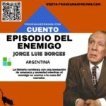 «Episodio del enemigo» de Jorge Luis Borges (Cuento breve)