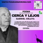 «Cerca y lejos» de Gabriel Celaya (Poema)